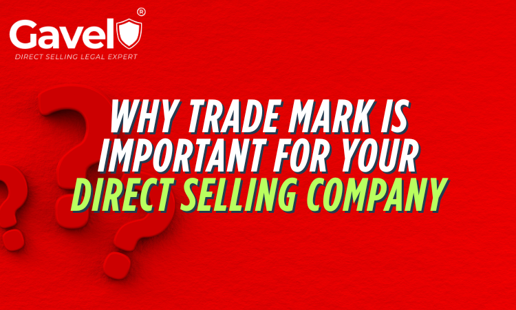Why Trademark is Important for Your Direct Selling Company and MLM Company – Legal Protection by Gavel Direct Selling Law Firm